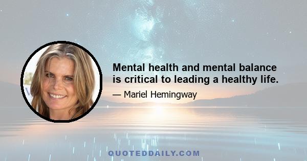 Mental health and mental balance is critical to leading a healthy life.