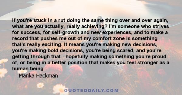 If you're stuck in a rut doing the same thing over and over again, what are you actually, really achieving? I'm someone who strives for success, for self-growth and new experiences, and to make a record that pushes me