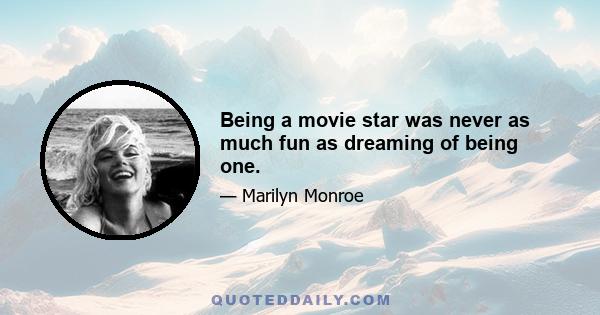 Being a movie star was never as much fun as dreaming of being one.