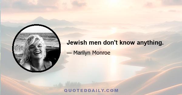 Jewish men don't know anything.