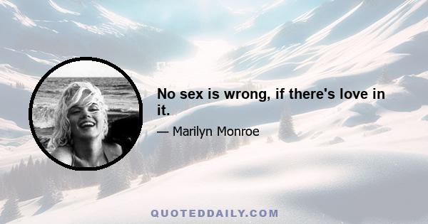 No sex is wrong, if there's love in it.