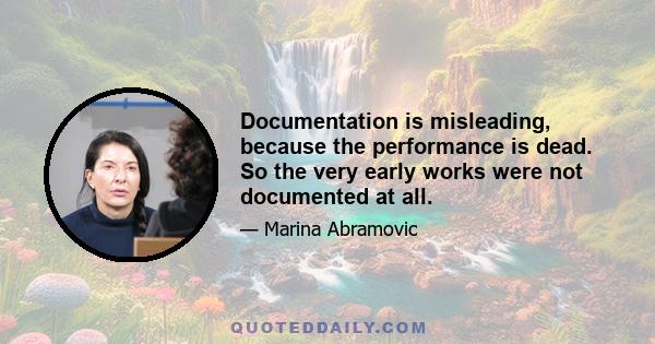 Documentation is misleading, because the performance is dead. So the very early works were not documented at all.