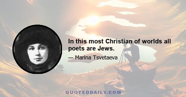 In this most Christian of worlds all poets are Jews.