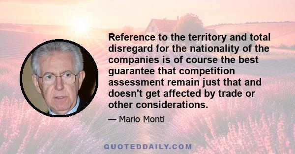 Reference to the territory and total disregard for the nationality of the companies is of course the best guarantee that competition assessment remain just that and doesn't get affected by trade or other considerations.