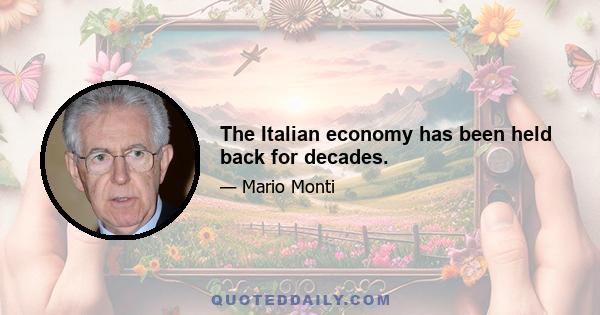 The Italian economy has been held back for decades.