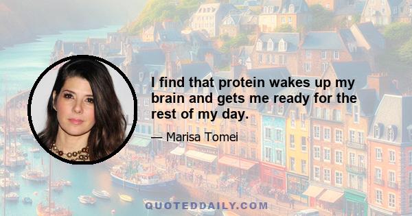 I find that protein wakes up my brain and gets me ready for the rest of my day.