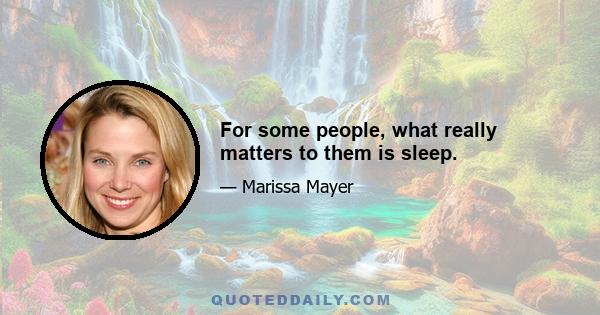 For some people, what really matters to them is sleep.