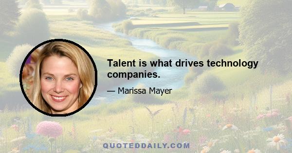 Talent is what drives technology companies.