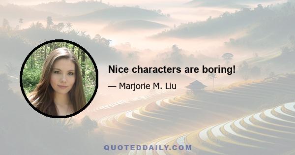 Nice characters are boring!