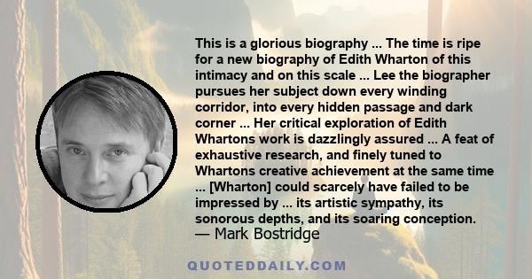 This is a glorious biography ... The time is ripe for a new biography of Edith Wharton of this intimacy and on this scale ... Lee the biographer pursues her subject down every winding corridor, into every hidden passage 