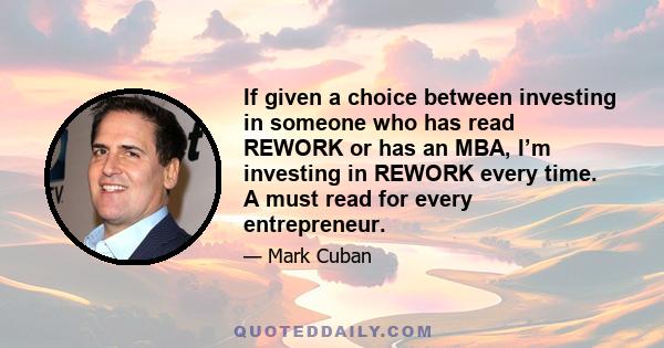 If given a choice between investing in someone who has read REWORK or has an MBA, I’m investing in REWORK every time. A must read for every entrepreneur.