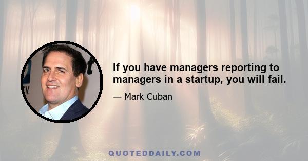 If you have managers reporting to managers in a startup, you will fail.