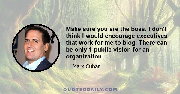 Make sure you are the boss. I don't think I would encourage executives that work for me to blog. There can be only 1 public vision for an organization.