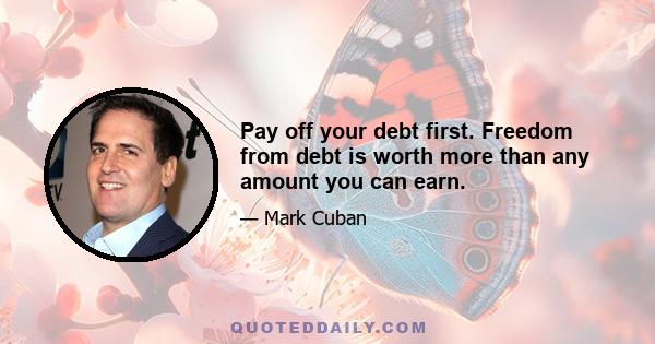 Pay off your debt first. Freedom from debt is worth more than any amount you can earn.