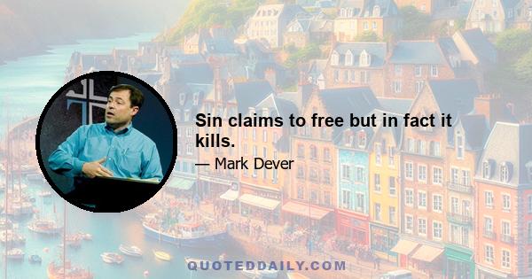 Sin claims to free but in fact it kills.