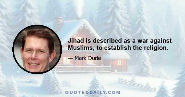 Jihad is described as a war against Muslims, to establish the religion.