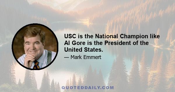 USC is the National Champion like Al Gore is the President of the United States.