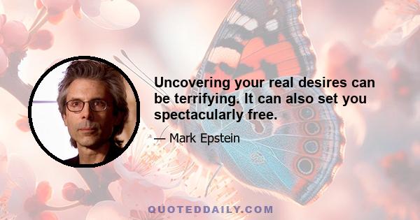 Uncovering your real desires can be terrifying. It can also set you spectacularly free.