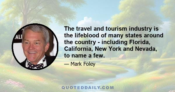 The travel and tourism industry is the lifeblood of many states around the country - including Florida, California, New York and Nevada, to name a few.