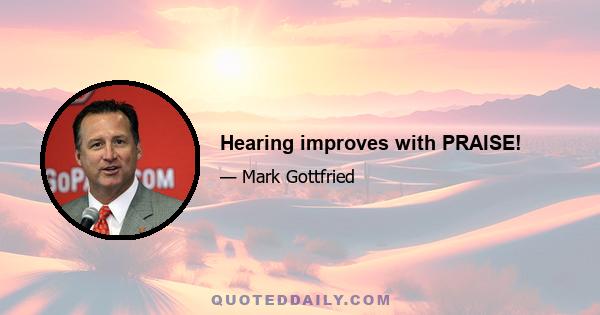 Hearing improves with PRAISE!