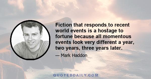 Fiction that responds to recent world events is a hostage to fortune because all momentous events look very different a year, two years, three years later.