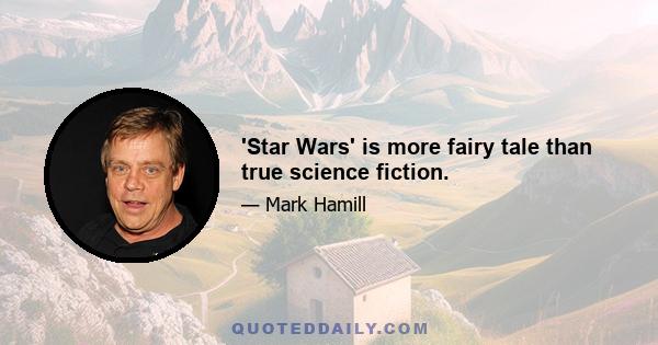 'Star Wars' is more fairy tale than true science fiction.