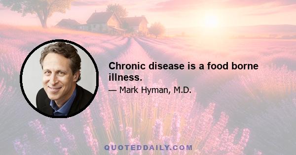 Chronic disease is a food borne illness.