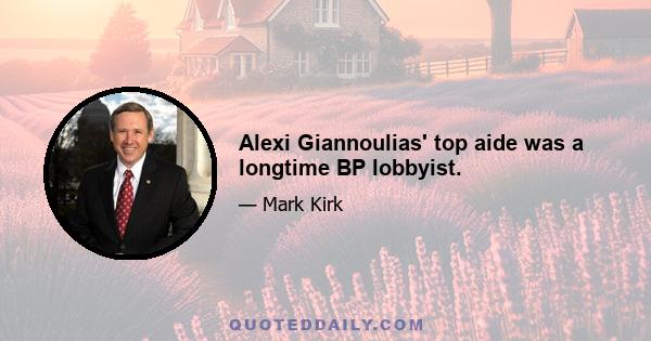 Alexi Giannoulias' top aide was a longtime BP lobbyist.