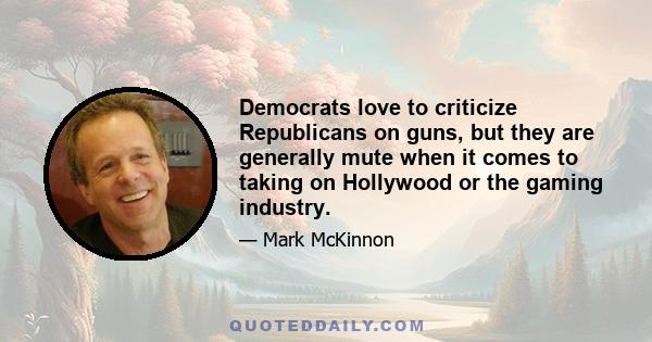 Democrats love to criticize Republicans on guns, but they are generally mute when it comes to taking on Hollywood or the gaming industry.