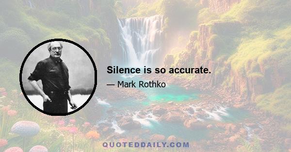 Silence is so accurate.