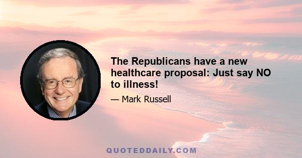 The Republicans have a new healthcare proposal: Just say NO to illness!