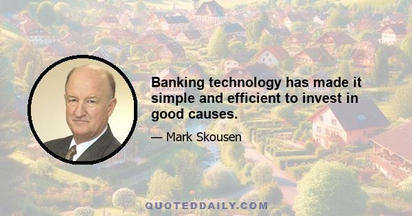 Banking technology has made it simple and efficient to invest in good causes.