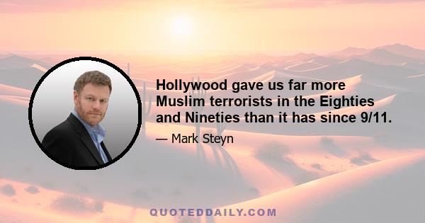 Hollywood gave us far more Muslim terrorists in the Eighties and Nineties than it has since 9/11.