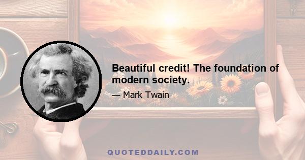 Beautiful credit! The foundation of modern society.