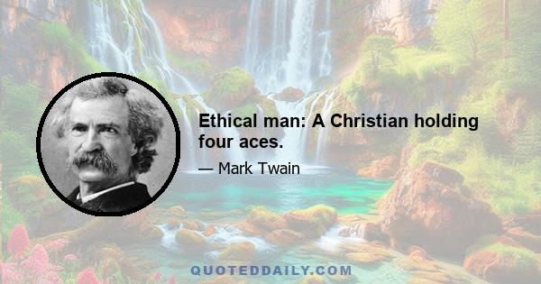 Ethical man: A Christian holding four aces.