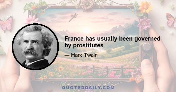 France has usually been governed by prostitutes