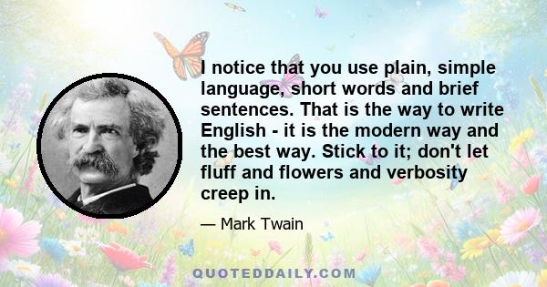 I notice that you use plain, simple language, short words and brief sentences. That is the way to write English - it is the modern way and the best way. Stick to it; don't let fluff and flowers and verbosity creep in.