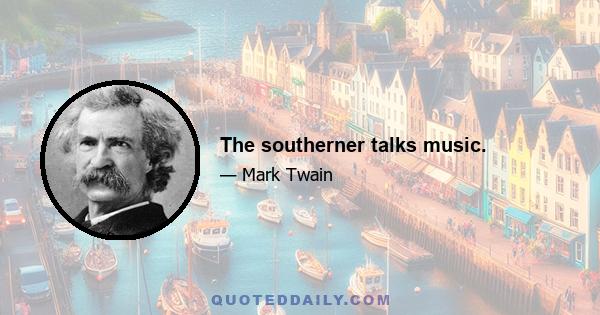 The southerner talks music.