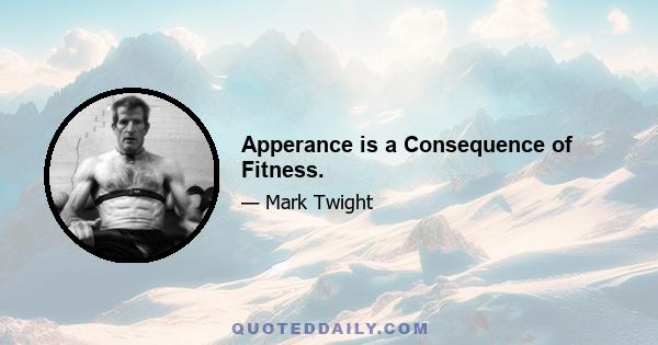 Apperance is a Consequence of Fitness.