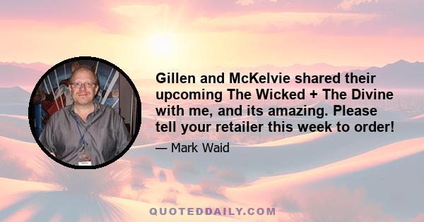 Gillen and McKelvie shared their upcoming The Wicked + The Divine with me, and its amazing. Please tell your retailer this week to order!