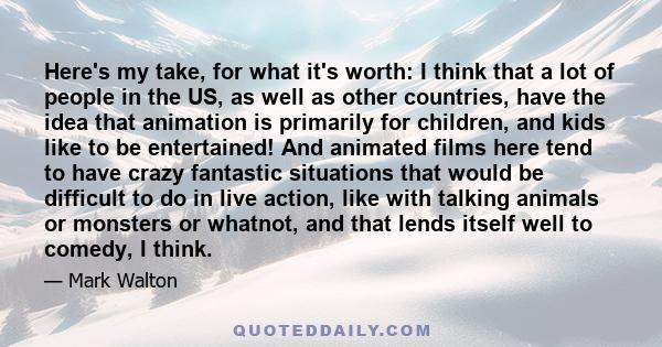 Here's my take, for what it's worth: I think that a lot of people in the US, as well as other countries, have the idea that animation is primarily for children, and kids like to be entertained! And animated films here