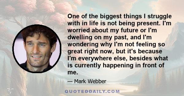 One of the biggest things I struggle with in life is not being present. I'm worried about my future or I'm dwelling on my past, and I'm wondering why I'm not feeling so great right now, but it's because I'm everywhere