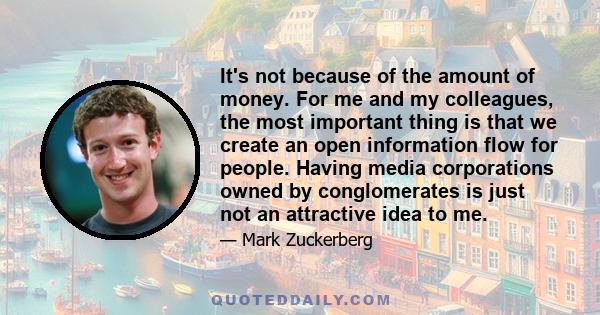 It's not because of the amount of money. For me and my colleagues, the most important thing is that we create an open information flow for people. Having media corporations owned by conglomerates is just not an