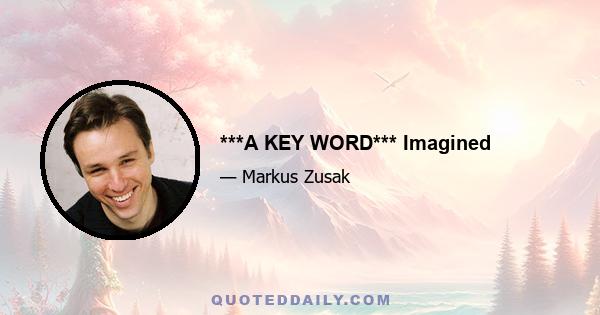 ***A KEY WORD*** Imagined