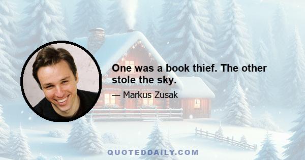 One was a book thief. The other stole the sky.