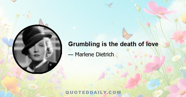 Grumbling is the death of love