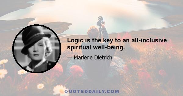 Logic is the key to an all-inclusive spiritual well-being.