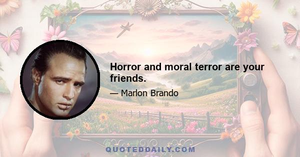 Horror and moral terror are your friends.