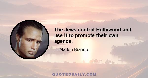 The Jews control Hollywood and use it to promote their own agenda.