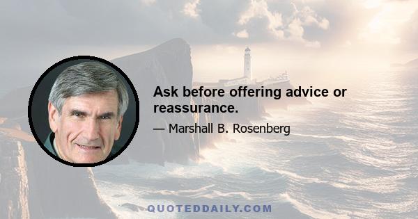 Ask before offering advice or reassurance.